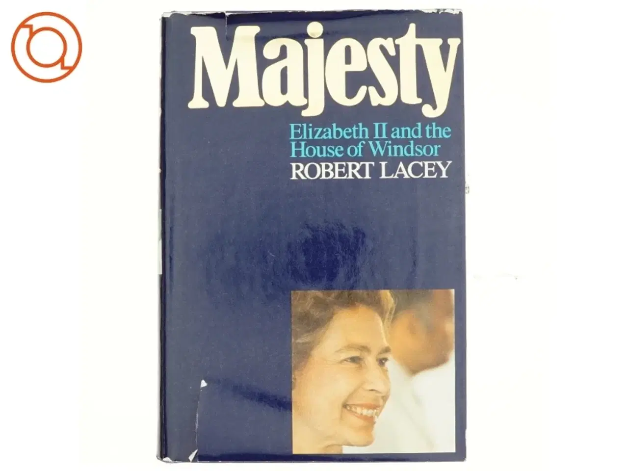 Billede 1 - Majesty, Elizabeth II and the House of Windsor af Robert Lacey