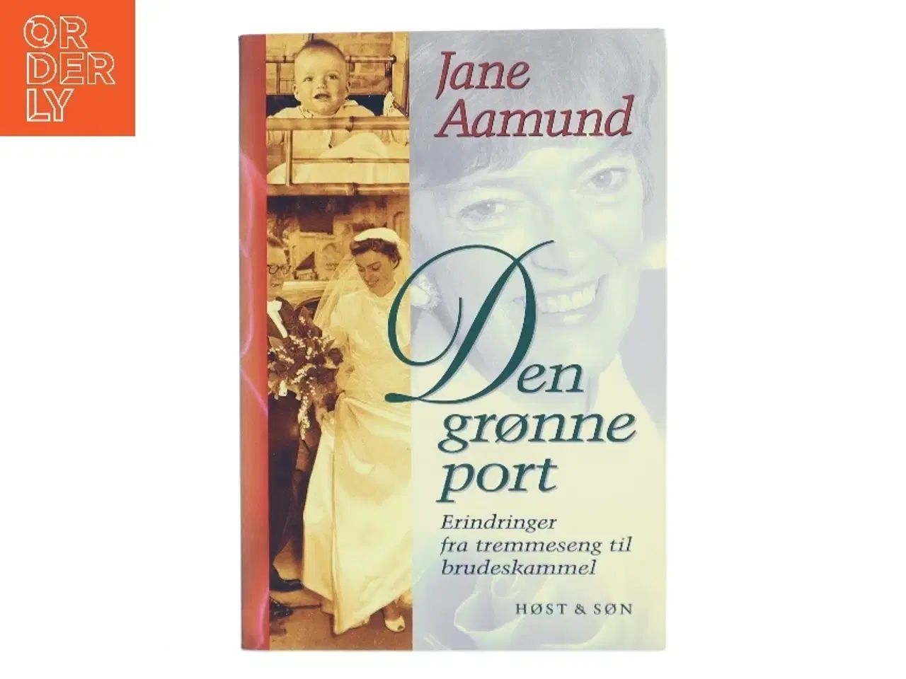 Billede 1 - Den grønne port : erindringer fra tremmeseng til brudeskammel af Jane Aamund (Bog)