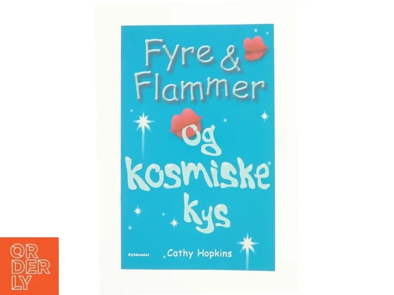 Billede 1 - Fyre & flammer og kosmiske kys af Cathy Hopkins (Bog)