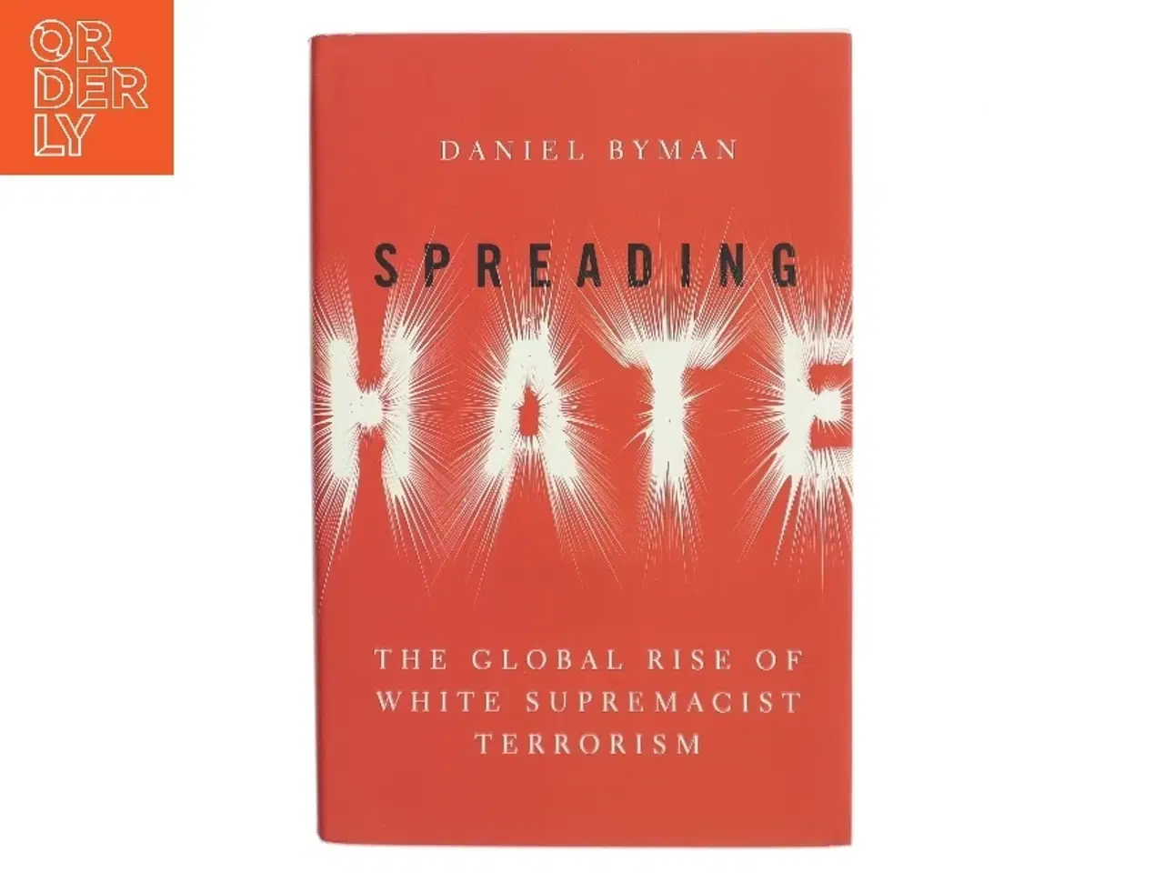 Billede 1 - Spreading Hate af Daniel Byman (Bog)