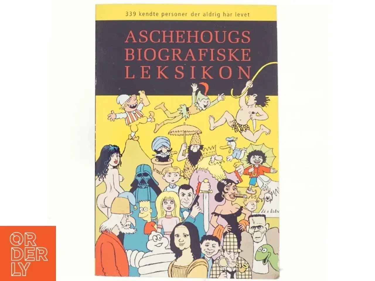 Billede 1 - Aschehougs biografiske leksikon : 339 kendte personer der aldrig har levet (Bog)