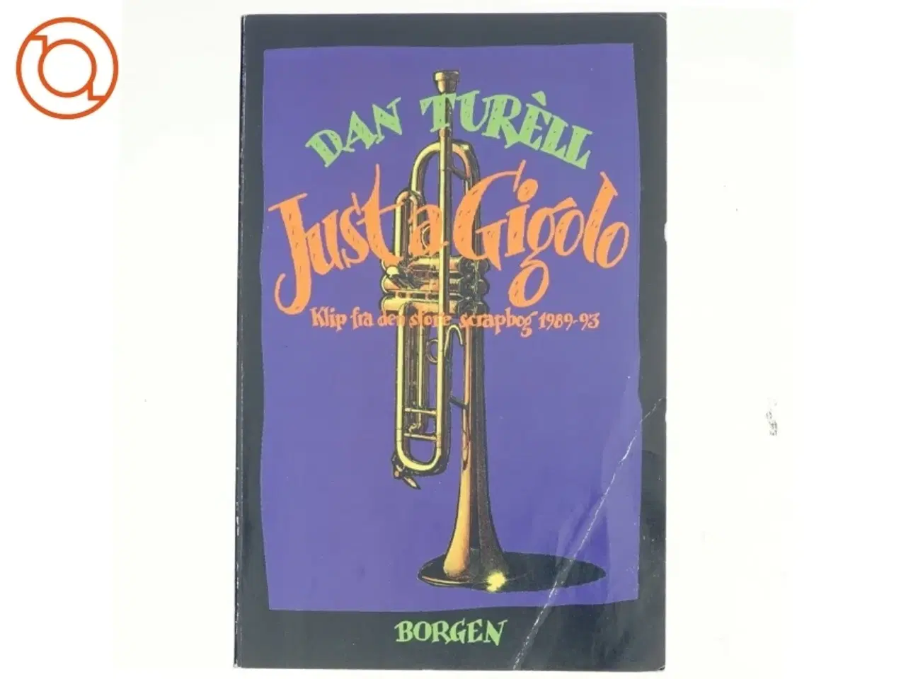 Billede 1 - Just a gigolo : klip fra den store scrap-bog 1989-93 af Dan Tur&#232;ll (Bog)