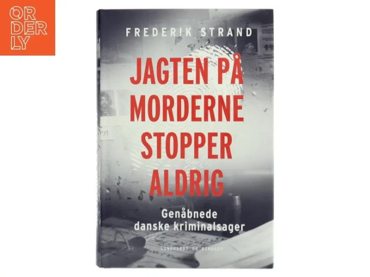Billede 1 - Jagten på morderne stopper aldrig : genåbnede danske kriminalsager af Frederik Strand (Bog)