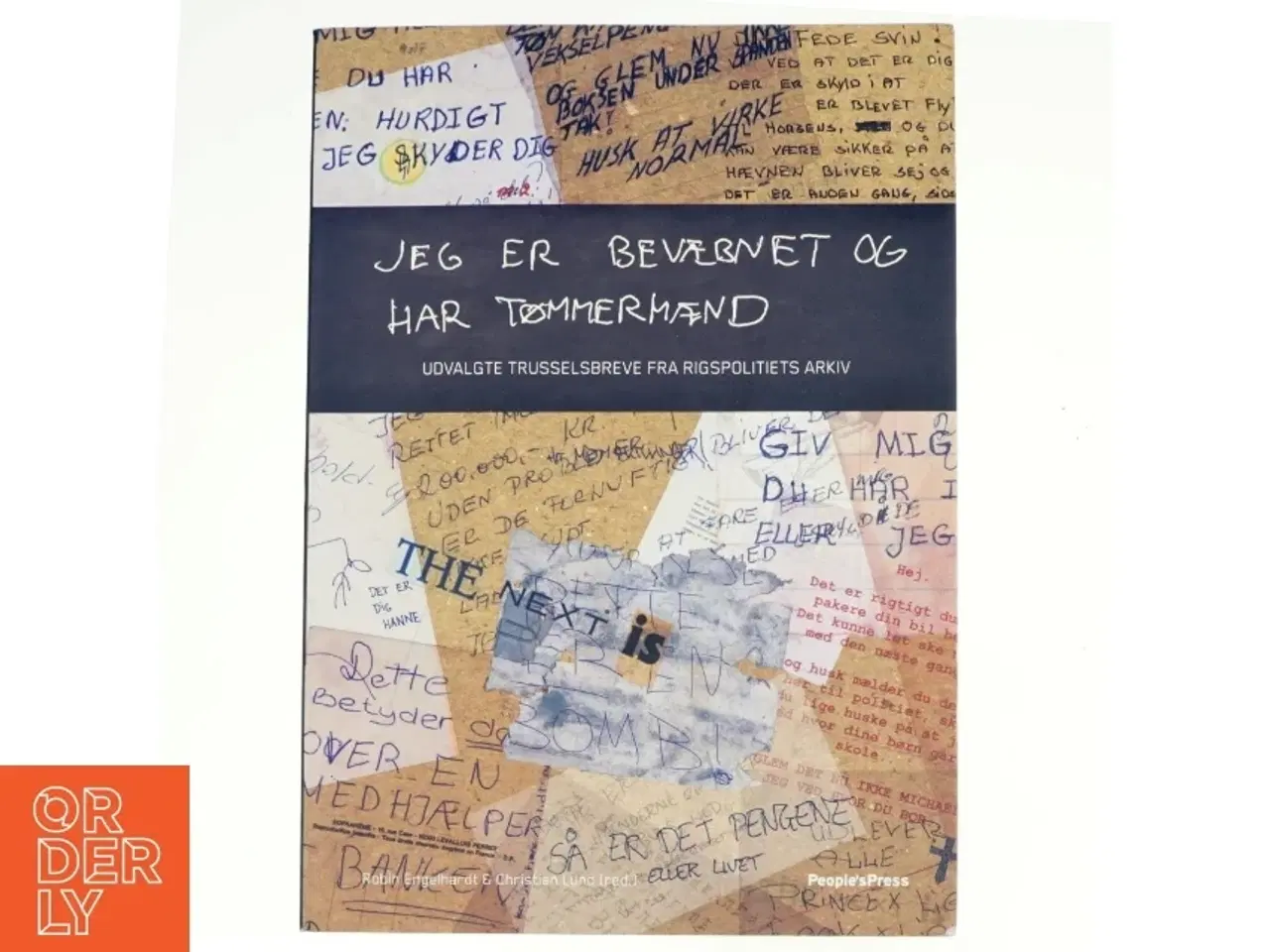 Billede 1 - Jeg er bevæbnet og har tømmermænd : udvalgte trusselsbreve fra Rigspolitiets arkiv (Bog)