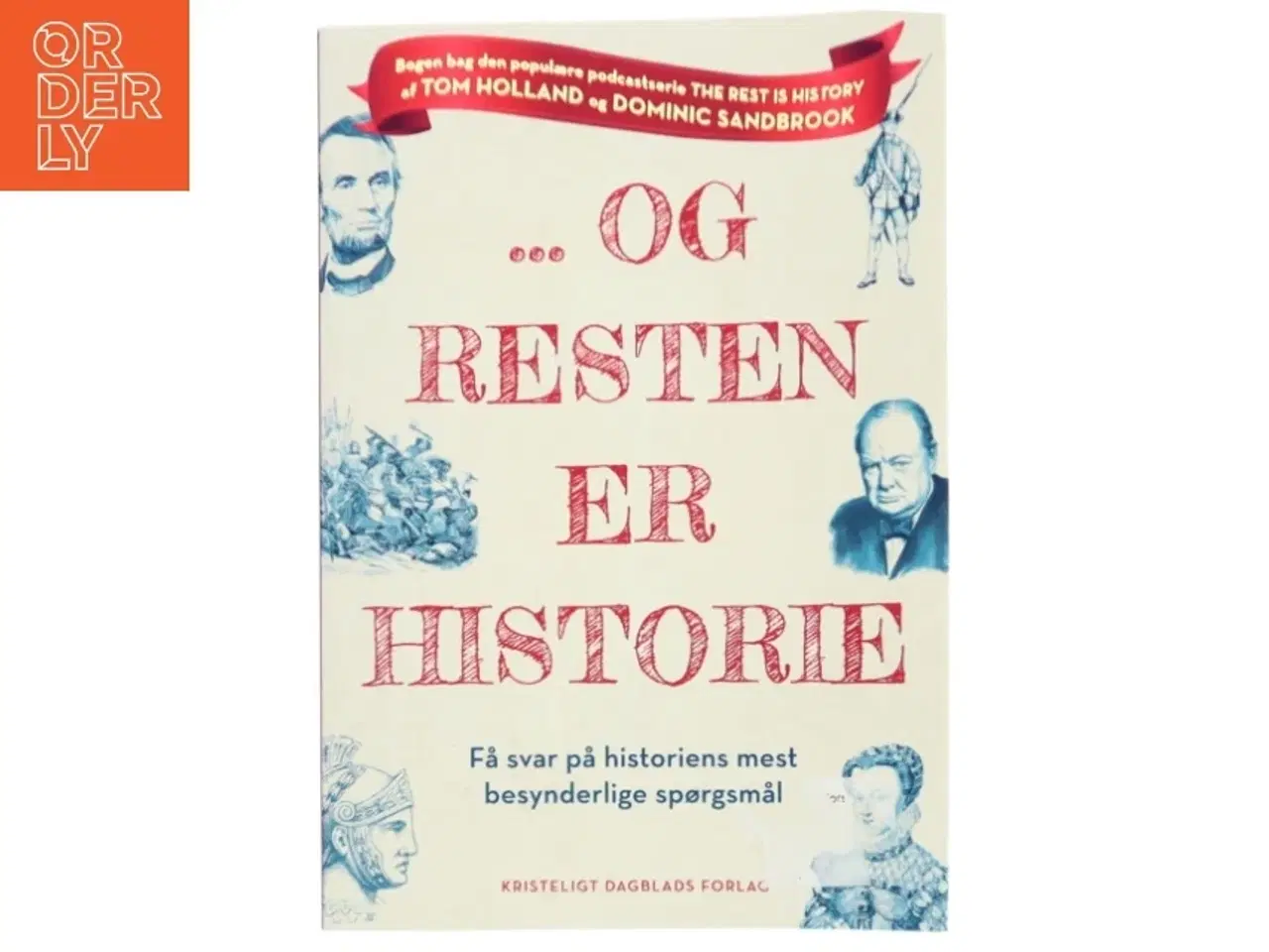Billede 1 - - og resten er historie : få svar på historiens mest besynderlige spørgsmål af Tom Holland (1968-) (Bog)