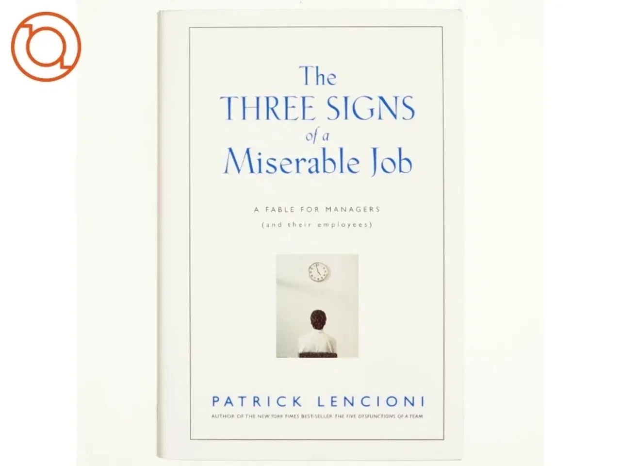 Billede 1 - The Three Signs of a Miserable Job af Patrick M. Lencioni (Bog)