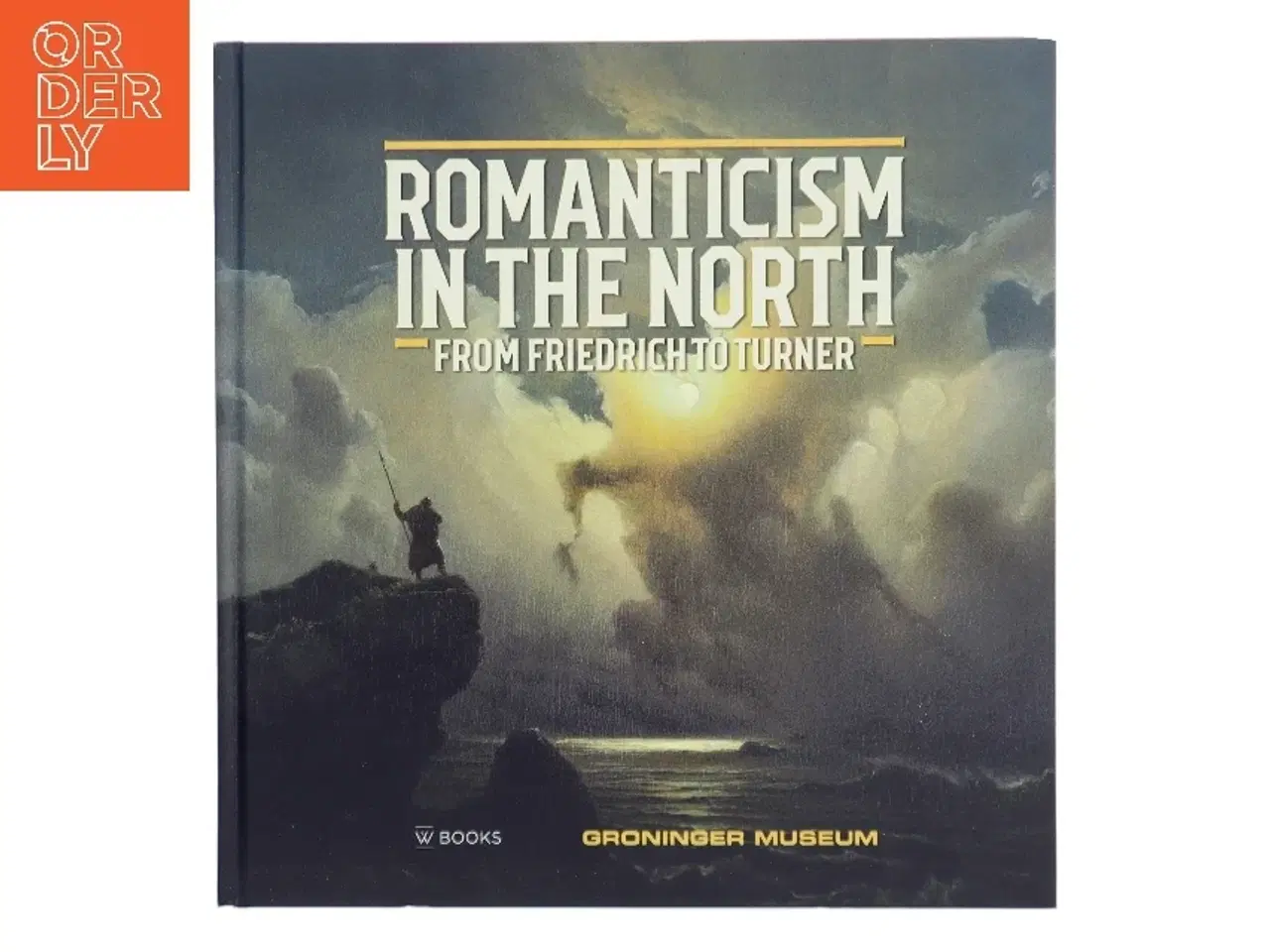 Billede 1 - Romanticism in the North : from Friedrich to Turner af David Jackson (Bog)