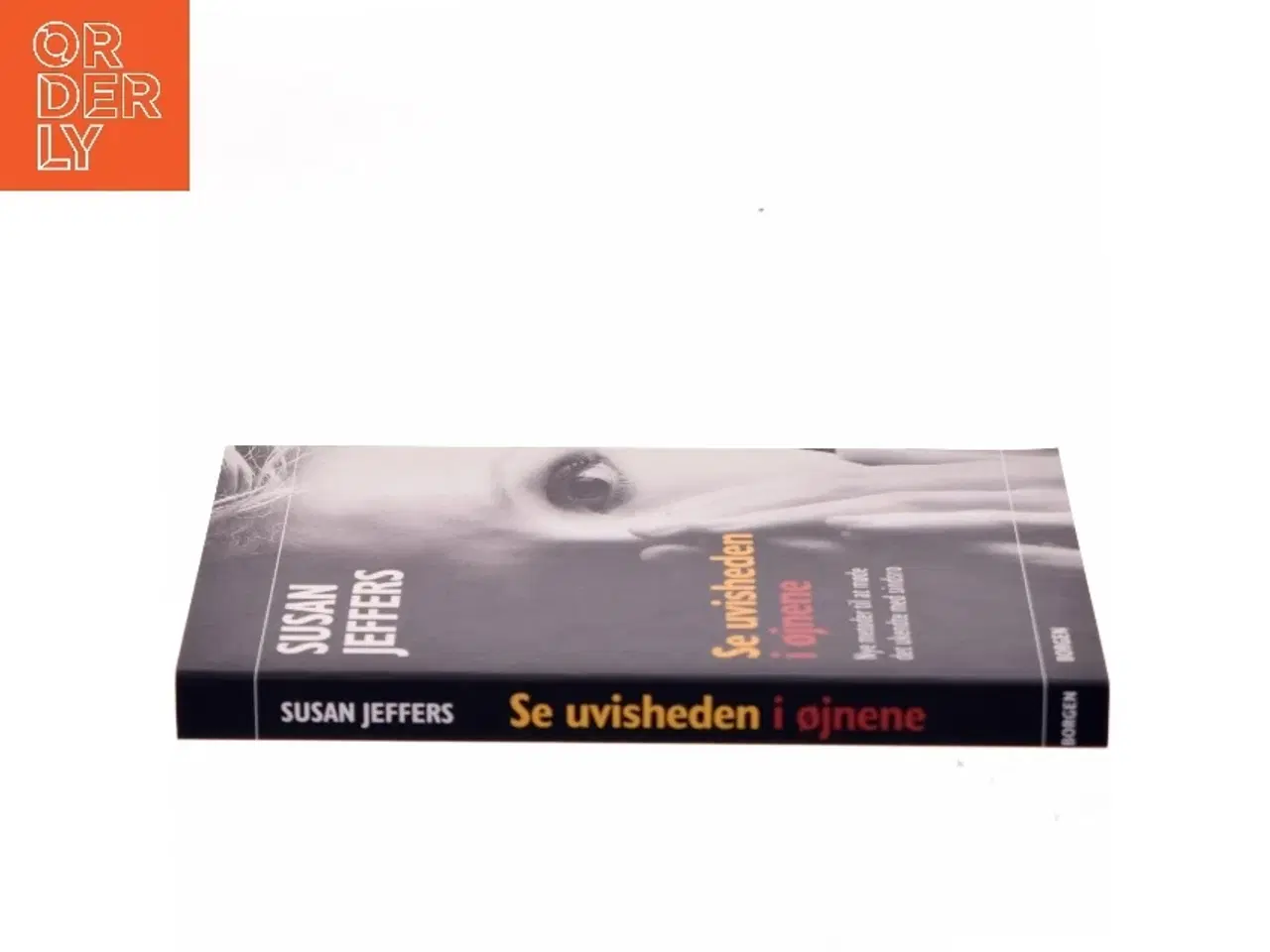 Billede 2 - Se uvisheden i øjnene : nye metoder til at møde det ukendte med sindsro af Susan J. Jeffers (Bog)