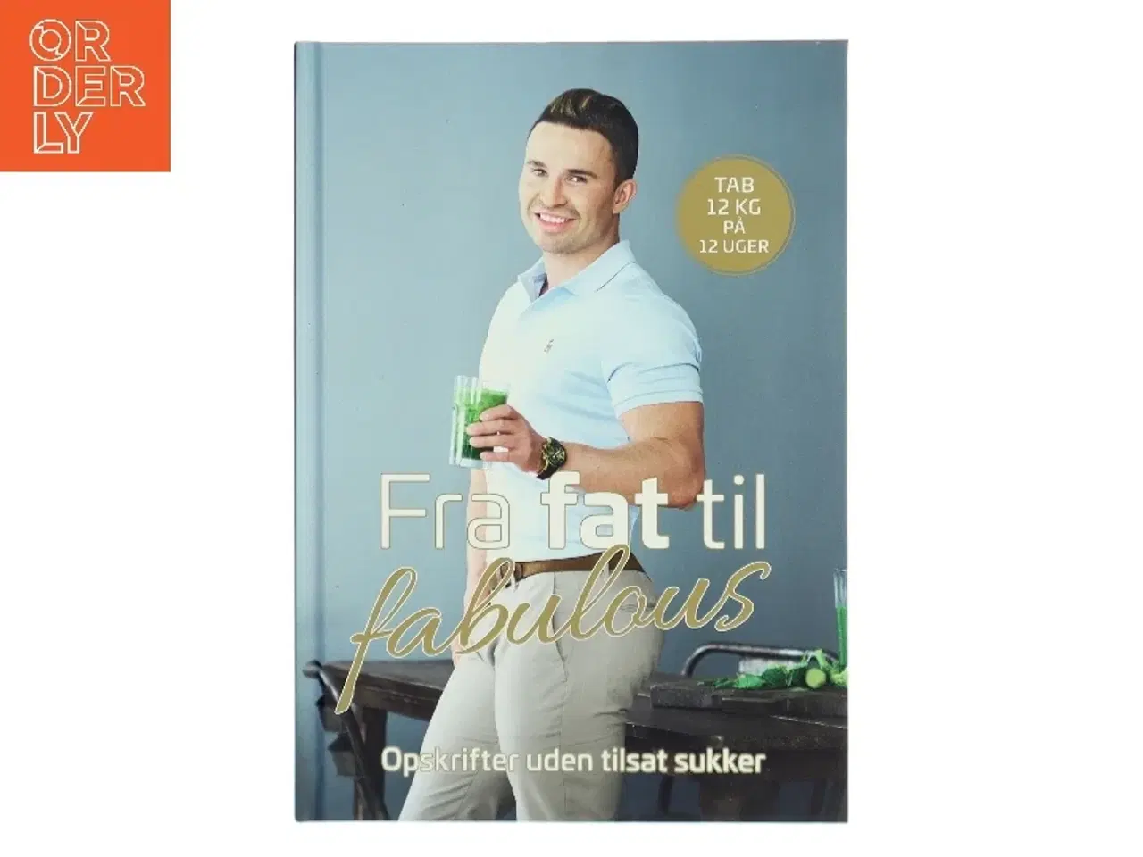 Billede 1 - Fra fat til fabulous af Gustav Andersen Salinas (f. 1990-07-11) (Bog)