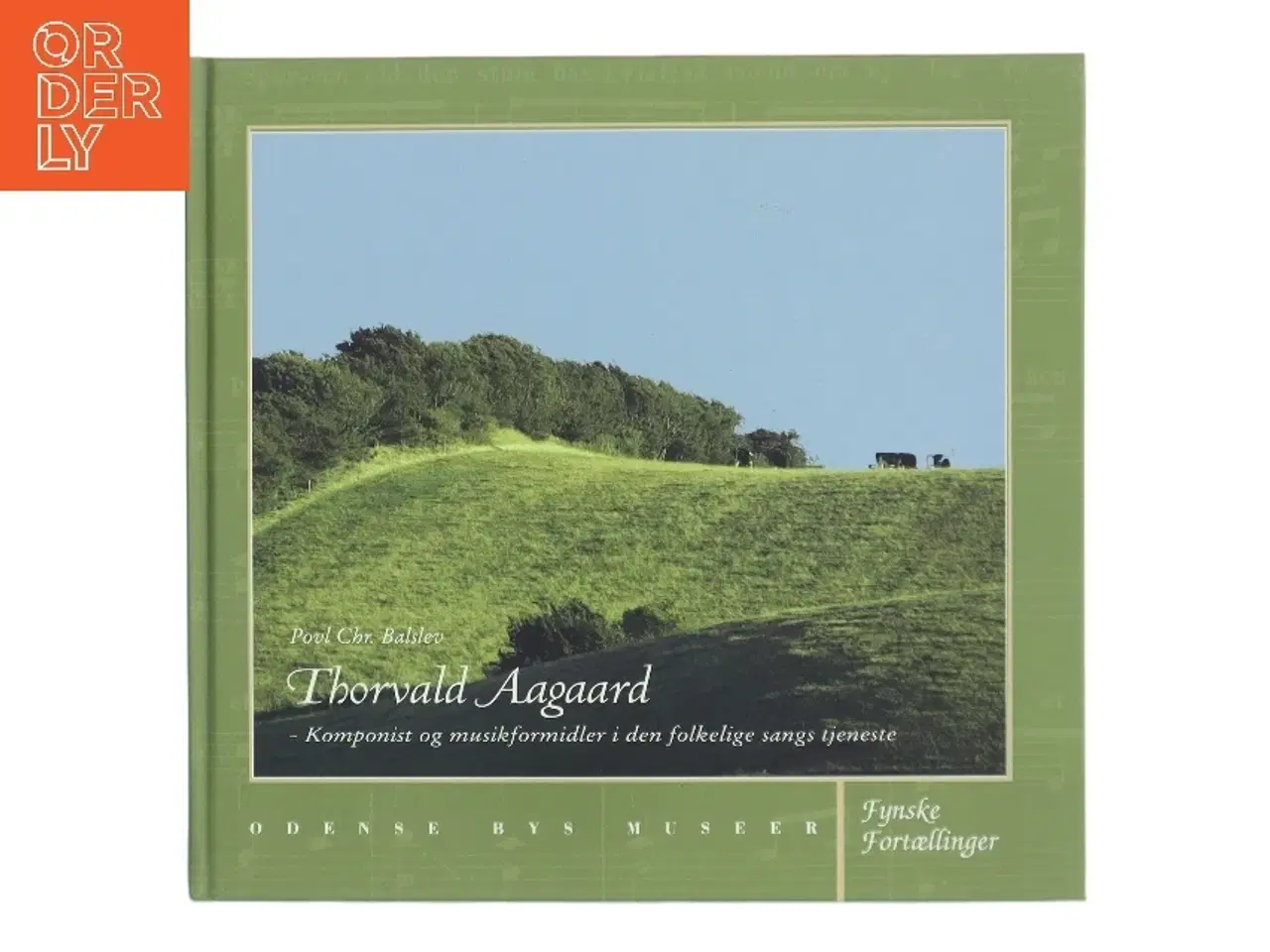 Billede 1 - Thorvald Aagaard : komponist og musikformidler i den folkelige sangs tjeneste af Povl Chr. Balslev (Bog)