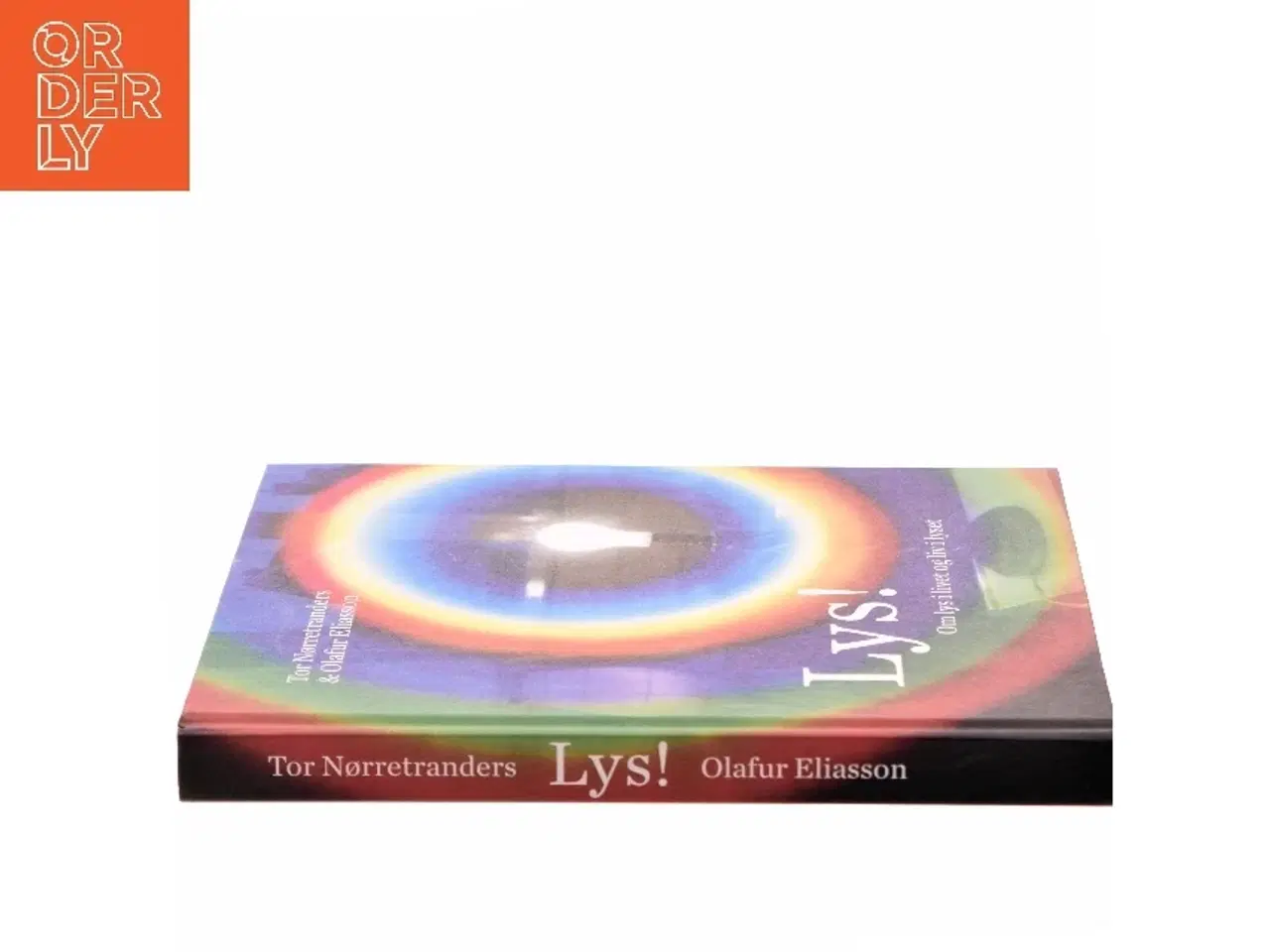 Billede 2 - Lys! : om lys i livet og liv i lyset af Tor Nørretranders og Olafur Eliasson (Bog)