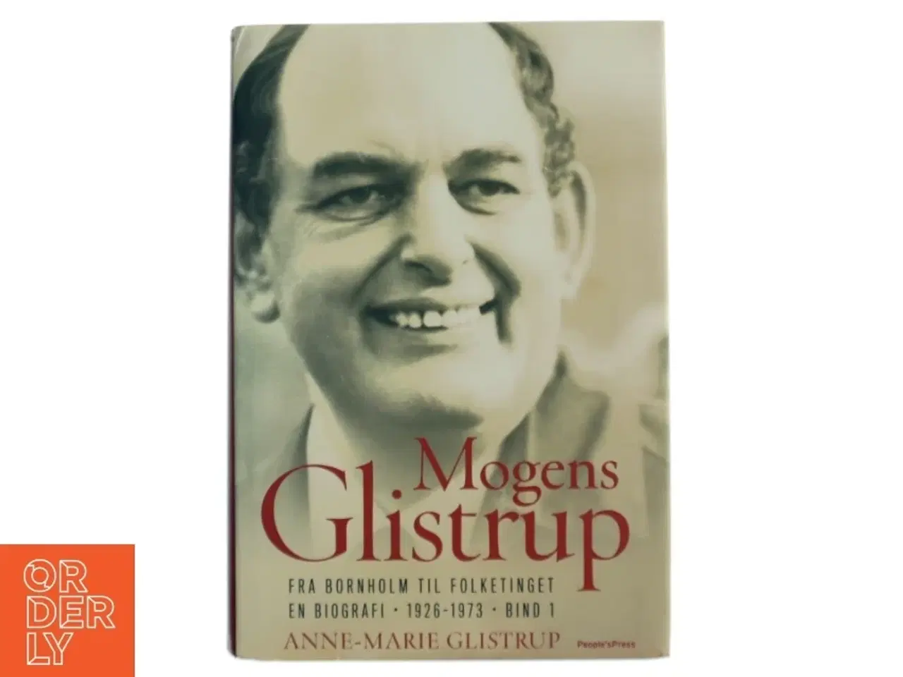 Billede 1 - Mogens Glistrup. Bind 1, Fra Bornholm til Folketinget : en biografi - 1926-1973 af Anne-Marie Glistrup (Bog)
