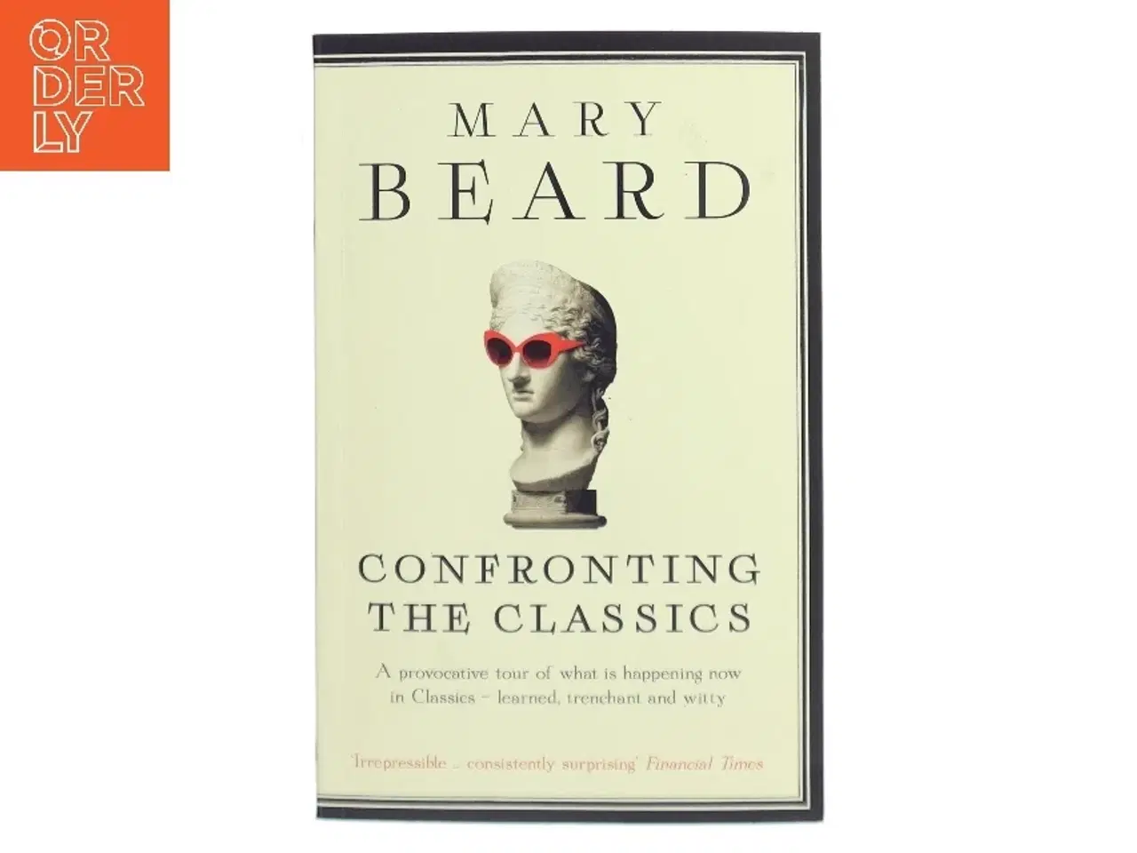 Billede 1 - Confronting the classics : traditions, adventures and innovations af Mary Beard (Bog)