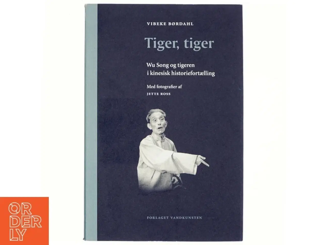 Billede 1 - Tiger, tiger : Wu Song og tigeren i kinesisk historiefortælling af Vibeke Børdahl (Bog)