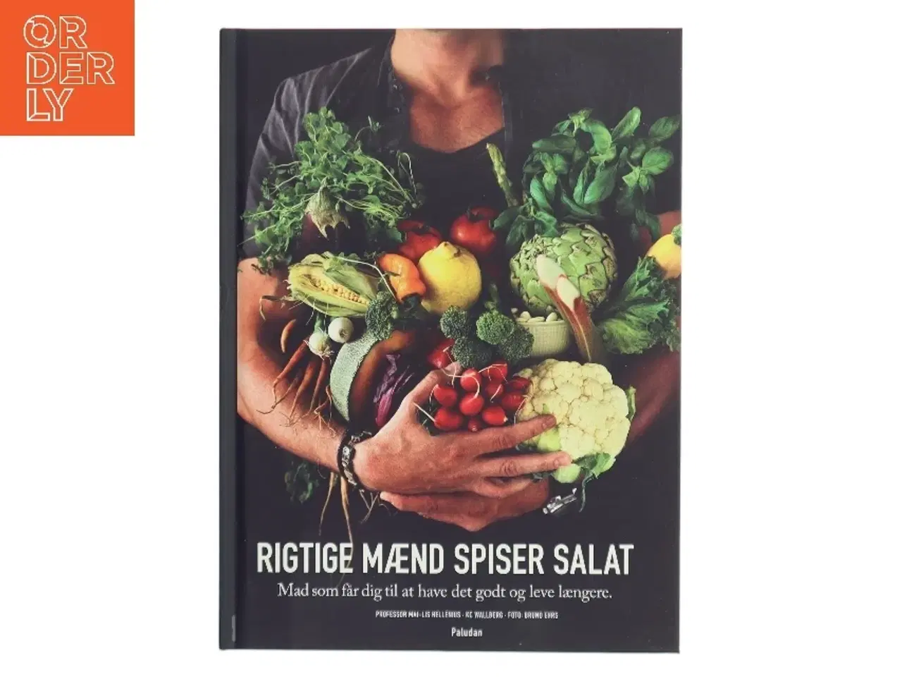 Billede 1 - Rigtige mænd spiser salat : mad som får dig til at have det godt og leve længere af Mai-Lis Hellénius (Bog)