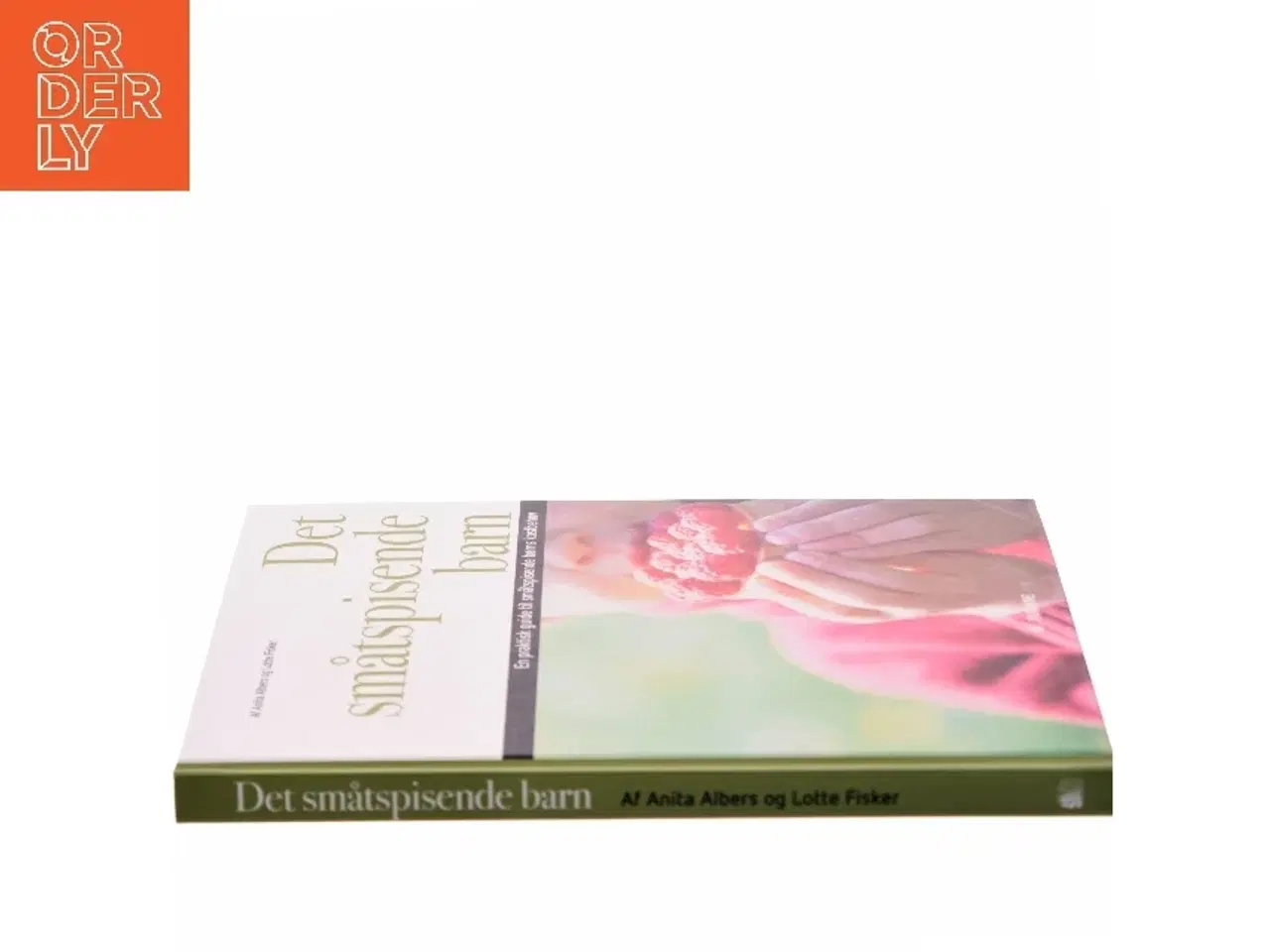 Billede 2 - Det småtspisende barn : en praktisk guide til småtspisende børns kostbehov af Anita Albers (Bog)