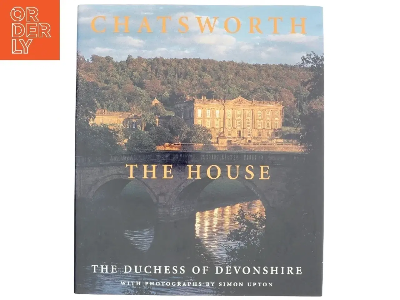Billede 1 - Chatsworth: The House af Dowager Duchess of Devonshire (Bog)
