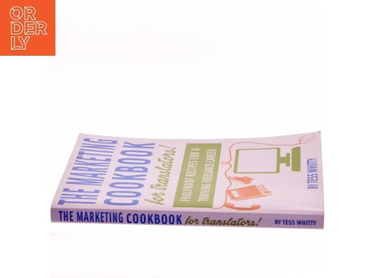 Billede 2 - Marketing Cookbook for Translators af Tess Whitty (Bog)