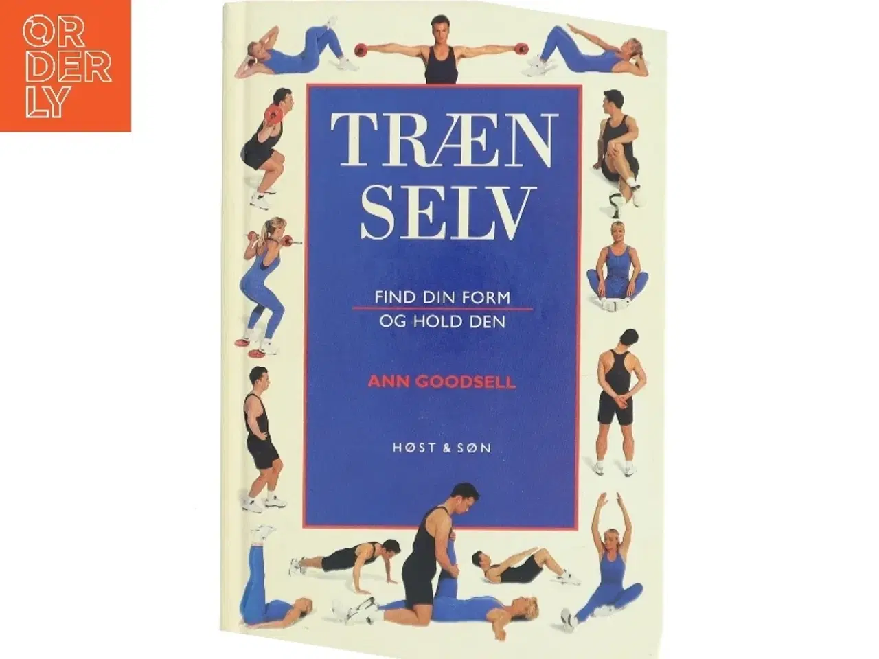 Billede 1 - Træn selv : find din form og hold den af Ann Goodsell (Bog)