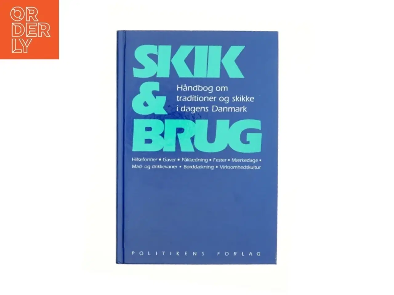 Billede 1 - Skik & brug : håndbog om traditioner og skikke i dagens Danmark : hilseformer, gaver, påklædning, fester, mærkedage, mad- og d