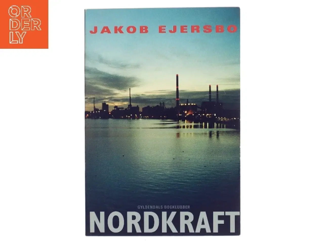Billede 1 - Nordkraft : roman af Jakob Ejersbo (Bog)