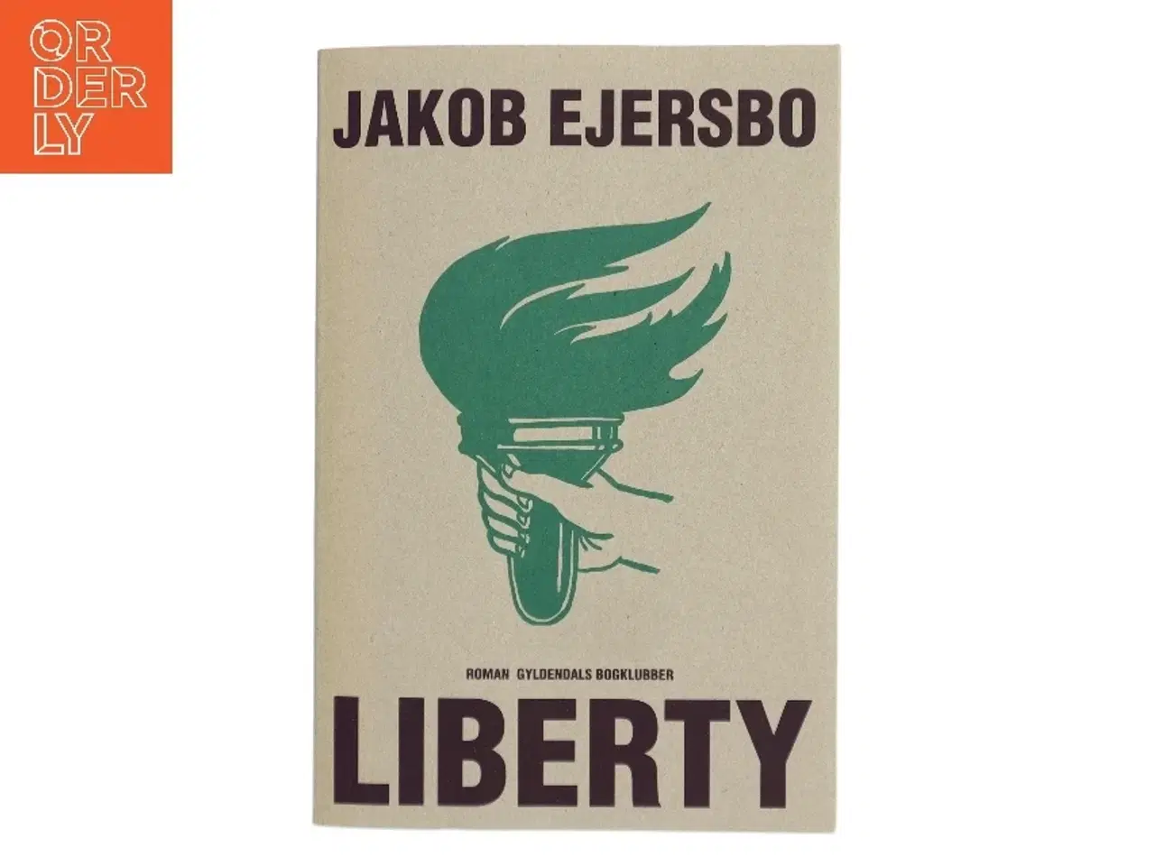 Billede 1 - Liberty : roman af Jakob Ejersbo (Bog)