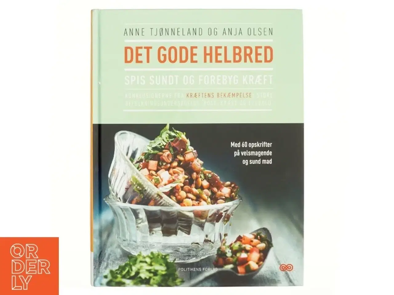 Billede 1 - Det gode helbred : spis sundt og forebyg kræft af Anne Tjønneland (Bog)