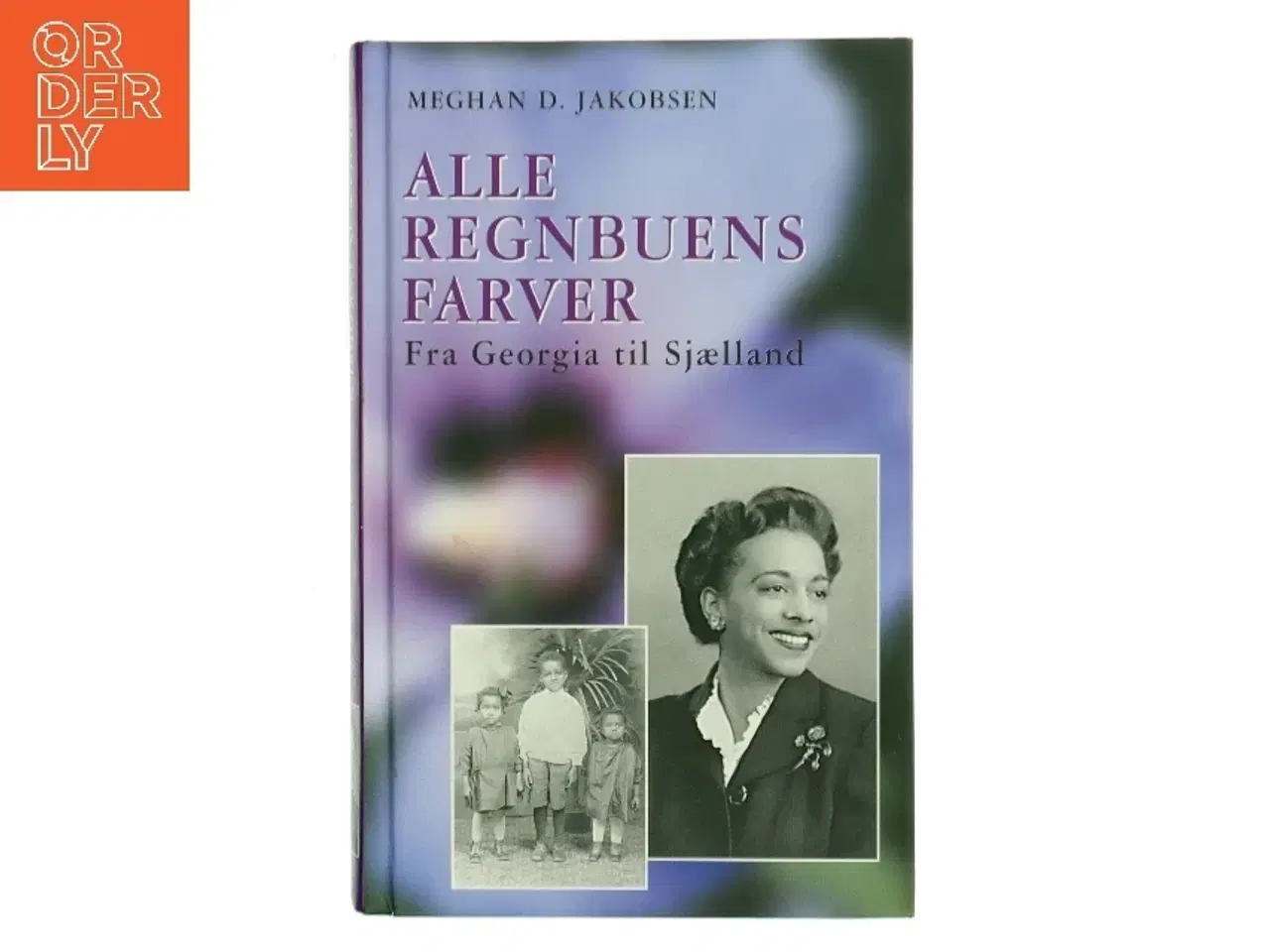 Billede 1 - Alle regnbuens farver : fra Georgia til Sjælland af Meghan D. Jakobsen (Bog)