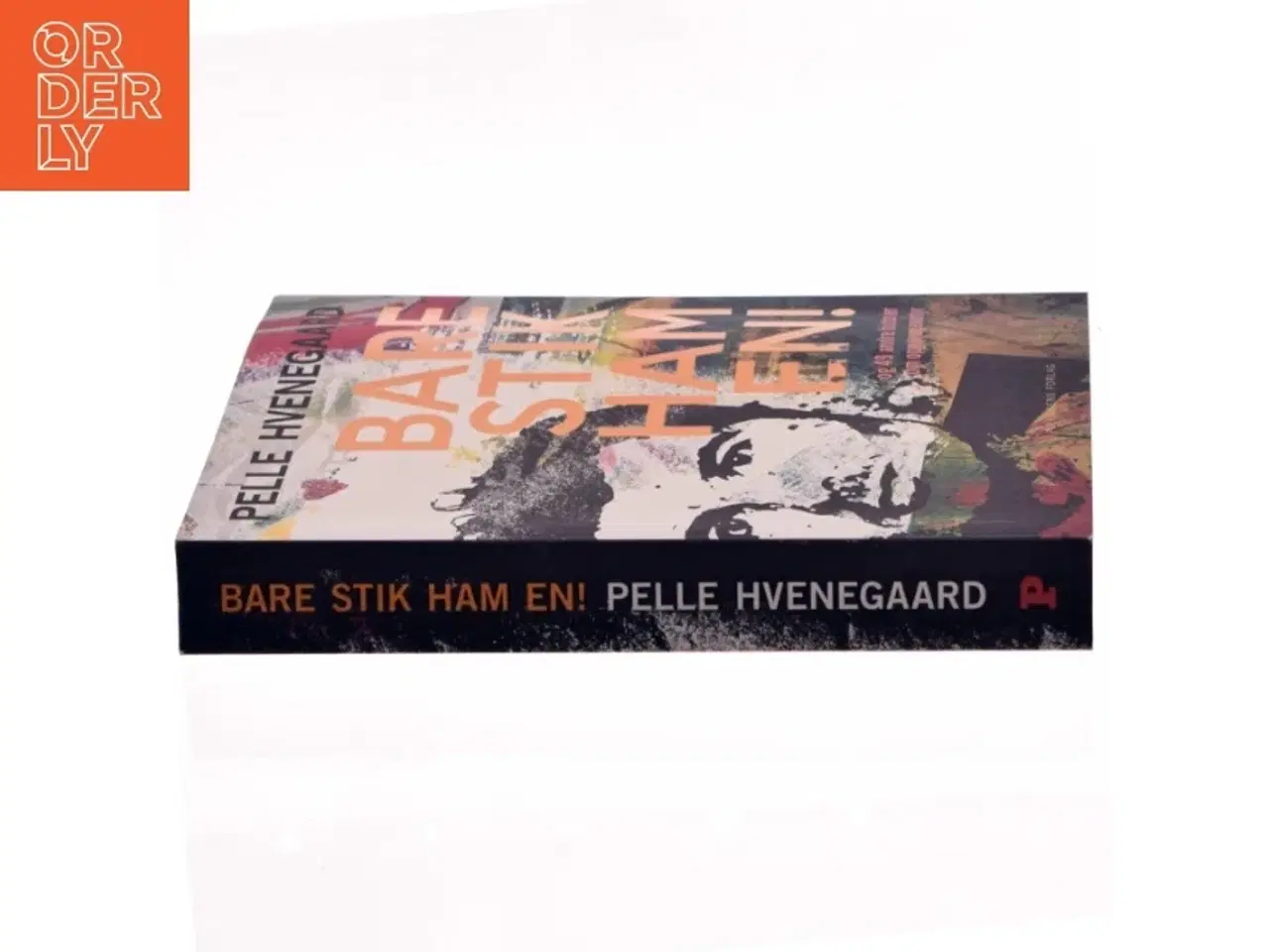 Billede 2 - Bare stik ham en! : - og 49 andre historier om opgør og eventyr af Pelle Hvenegaard (Bog)