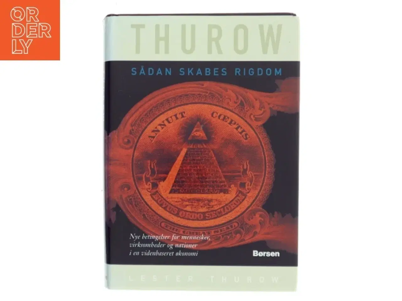 Billede 1 - Sådan skabes rigdom : de nye betingelser for mennesker, virksomheder og nationer i en videnbaseret økonomi af Lester C. Thurow (Bog)