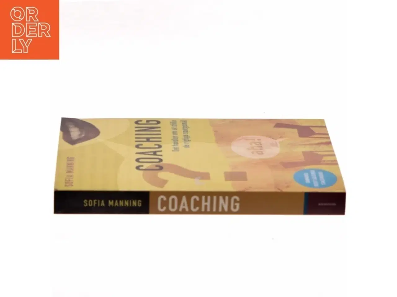 Billede 2 - Coaching : det handler om at stille de rigtige spørgsmål af Sofia Manning (Bog)