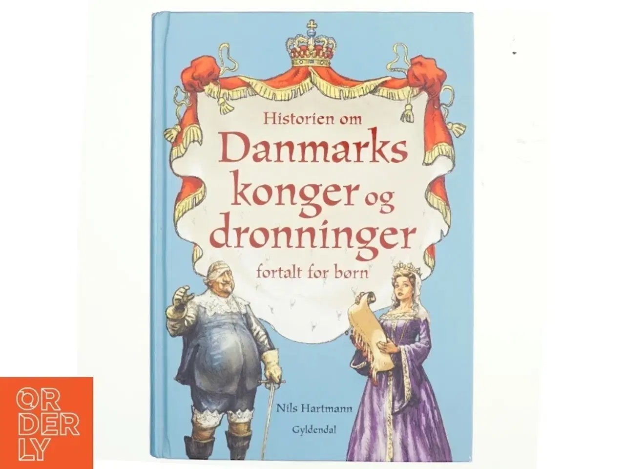 Billede 1 - Historien om Danmarks konger og dronninger fortalt for børn af Nils Hartmann (Bog)
