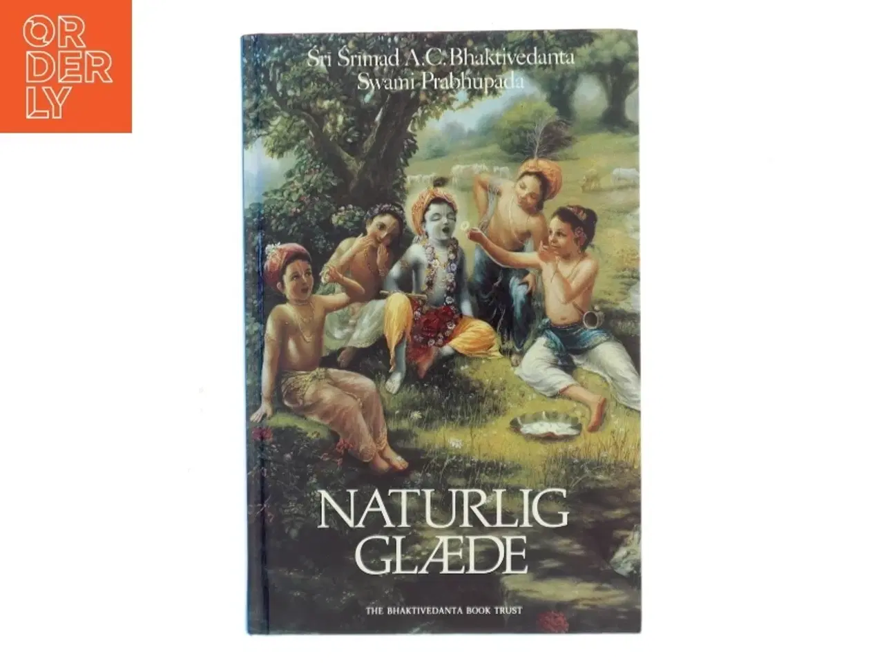 Billede 1 - Naturlig Glæde af Sri Srimad A.C. Bhaktivedanta Swami Prabhupada (Bog)
