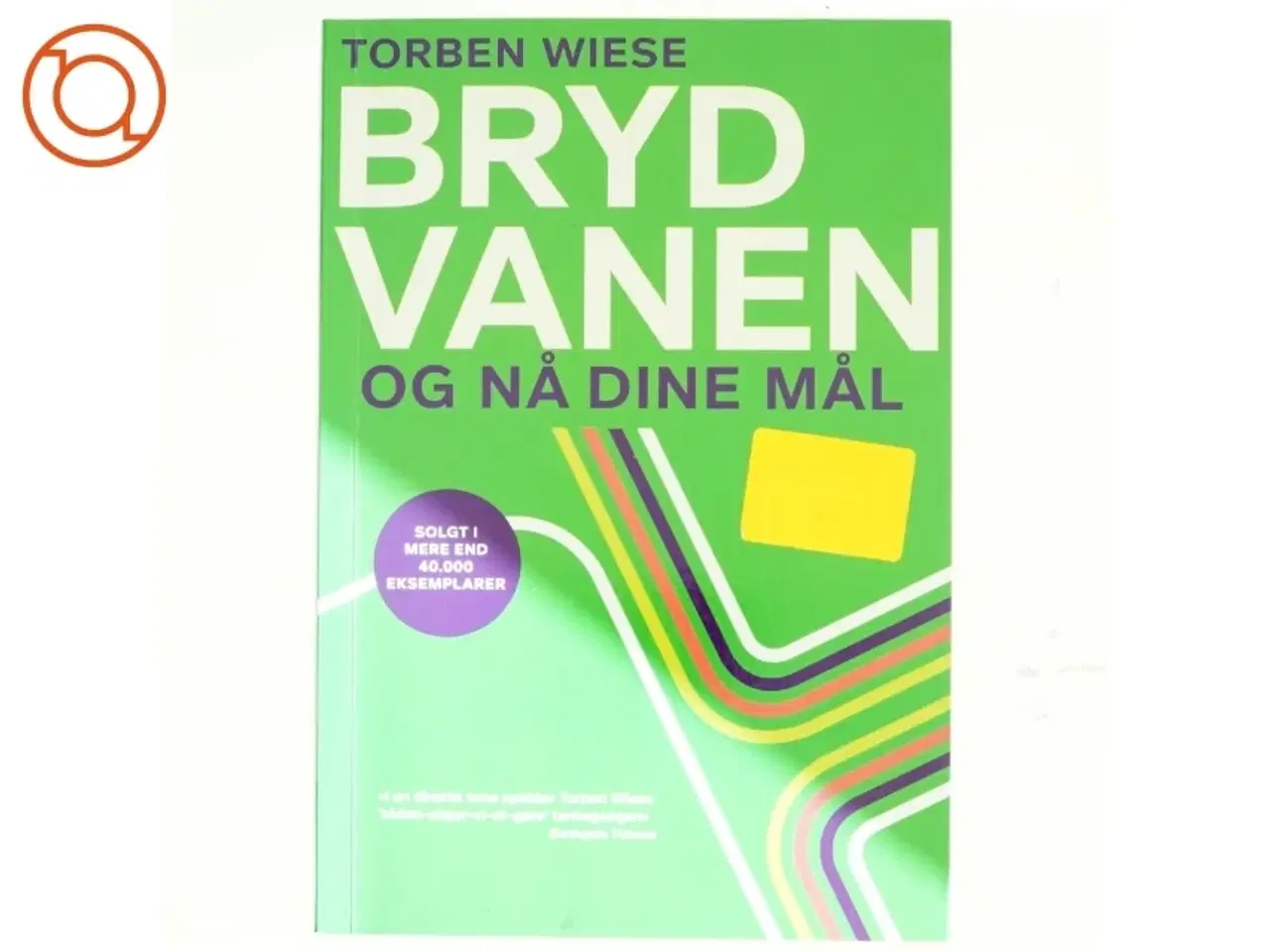 Billede 1 - Bryd vanen og nå dine mål af Torben Wiese (Bog)