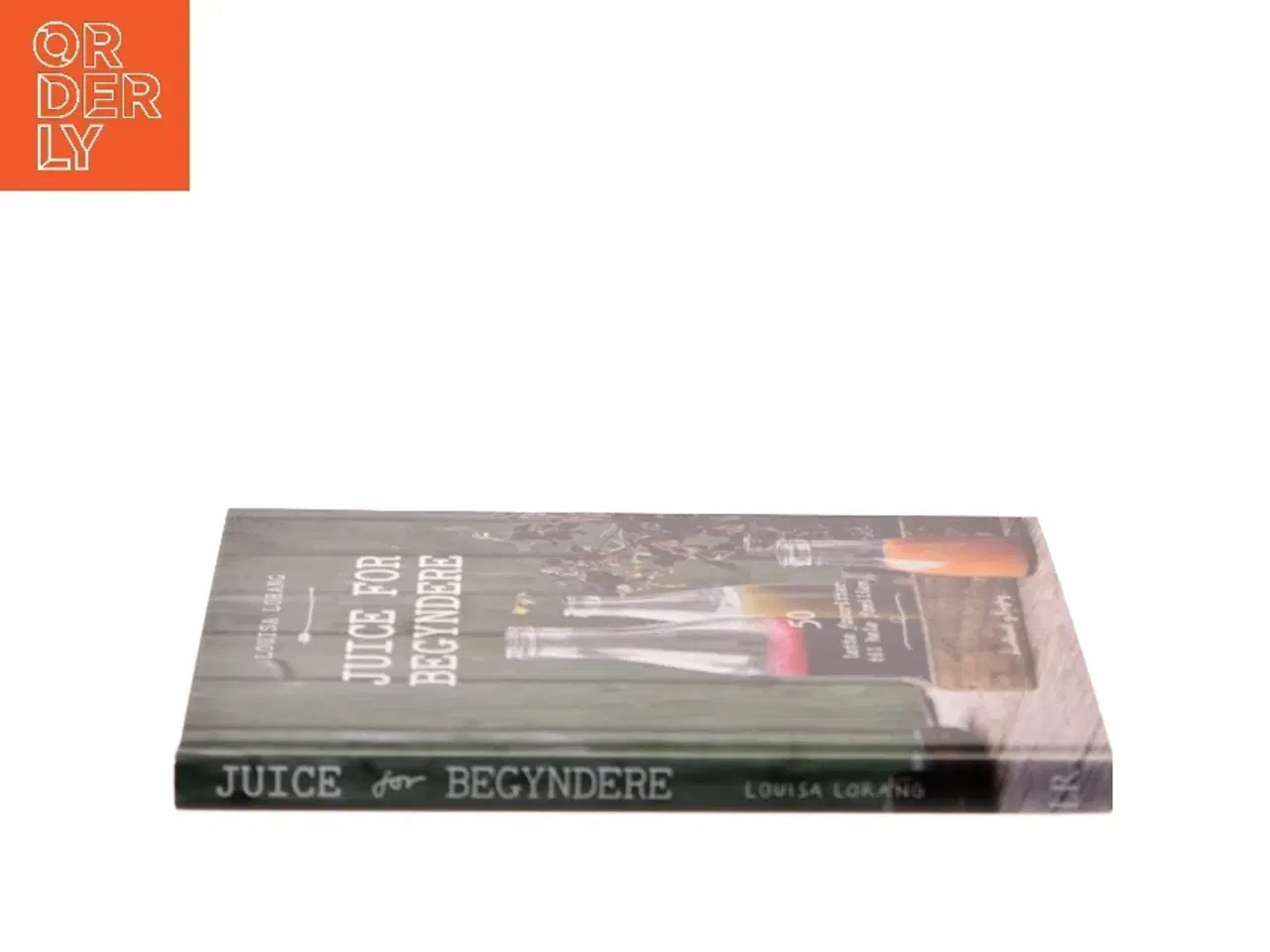 Billede 2 - Juice for begyndere : 50 lette favoritter til hele familien af Louisa Lorang (Bog)