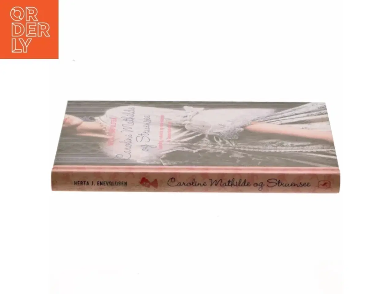 Billede 2 - Caroline Mathilde og Struensee : historisk roman fra Christian d. 7.s tid af Herta J. Enevoldsen (Bog)