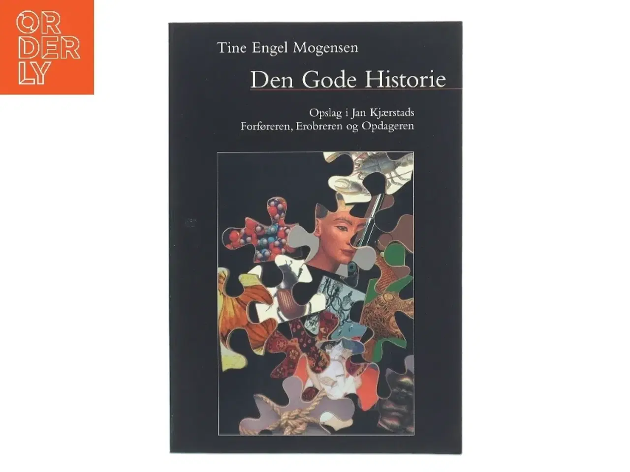 Billede 1 - Den gode historie : opslag i Jan Kjærstads Forføreren, Erobreren og Opdageren af Tine Engel Mogensen (Bog)