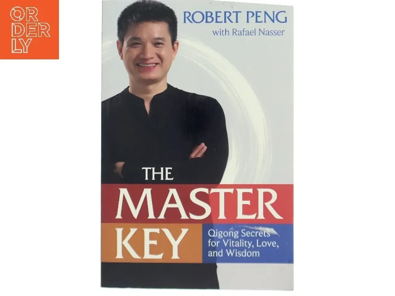 Billede 1 - The master key : the qigong secrets for vitality, love, and wisdom af Robert Peng (Bog)
