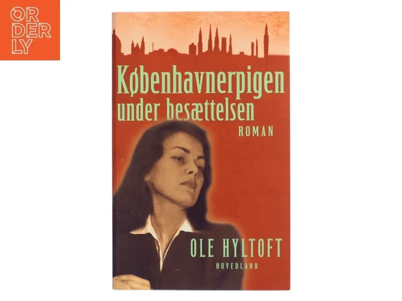 Billede 1 - Københavnerpigen under besættelsen : roman af Ole Hyltoft (Bog)