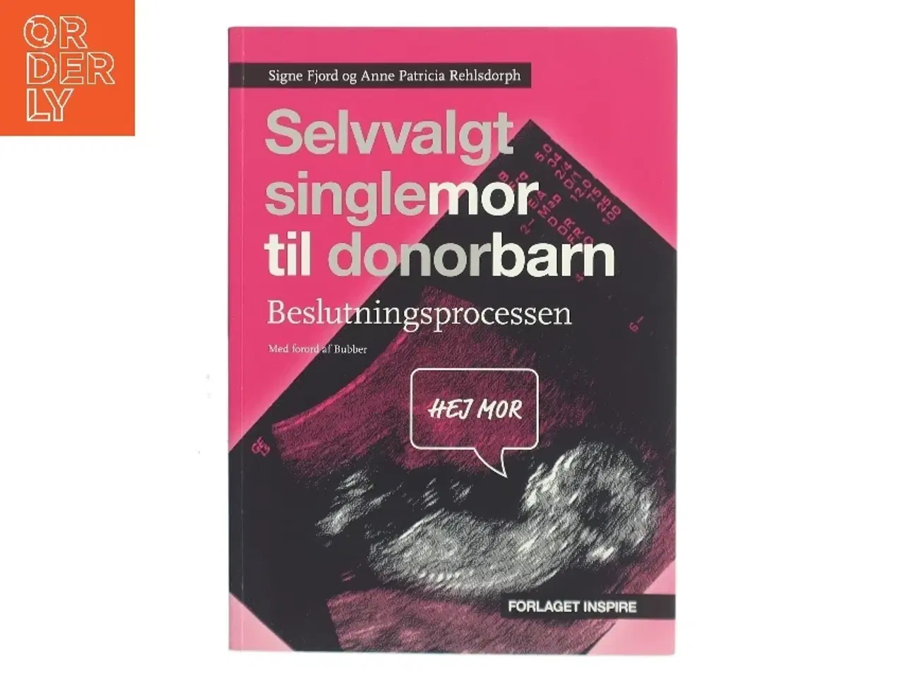 Billede 1 - Selvvalgt singlemor til donorbarn : beslutningsprocessen af Signe Fjord (Bog)