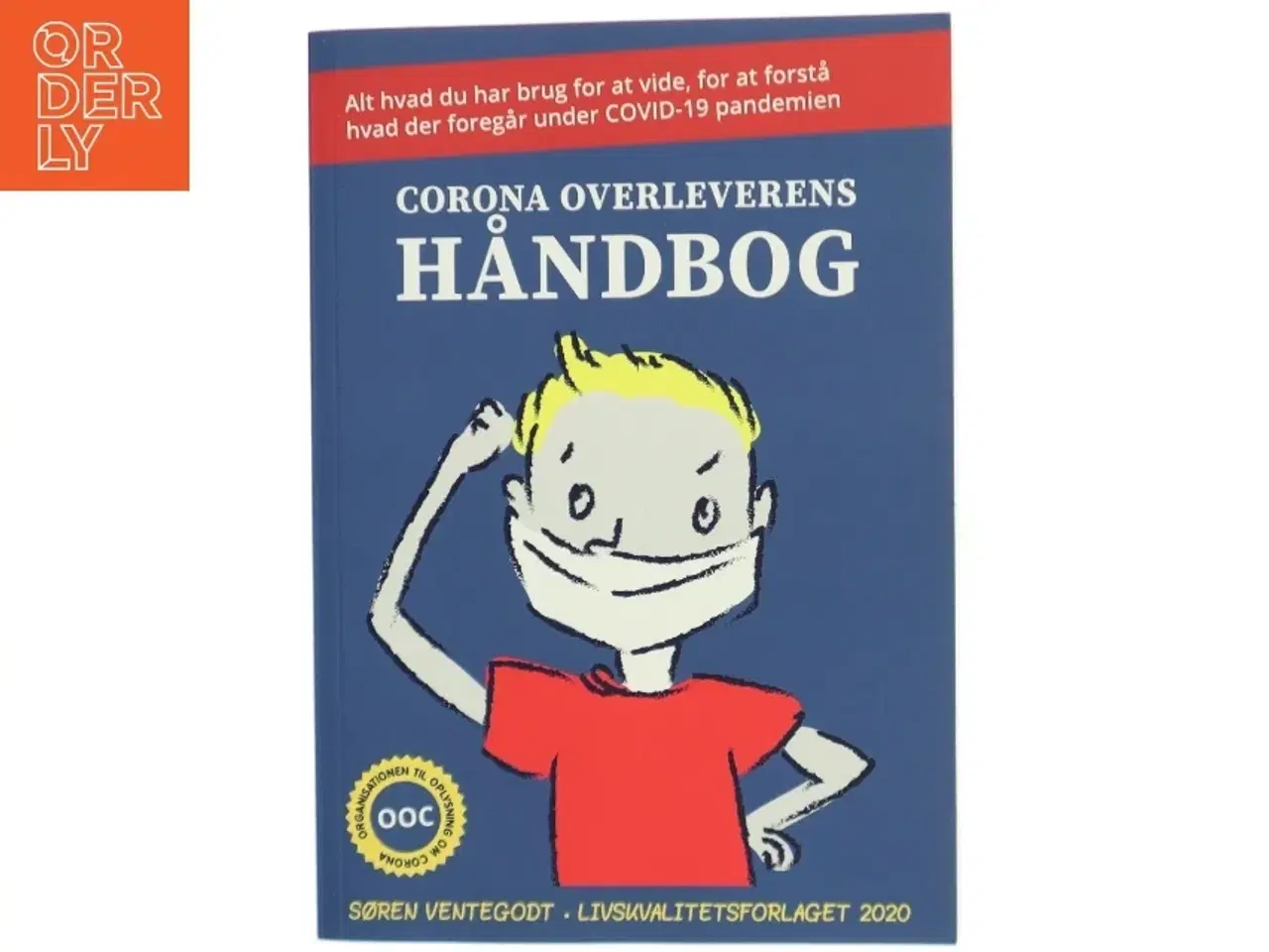 Billede 1 - Corona overleverens håndbog : alt hvad du har brug for at vide for at forstå hvad der foregår under COVID-19 pandemien af Søren Ve