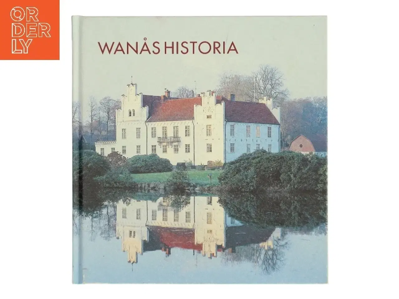 Billede 1 - Wanås Historia af <Bogens forfattere< (Bog)