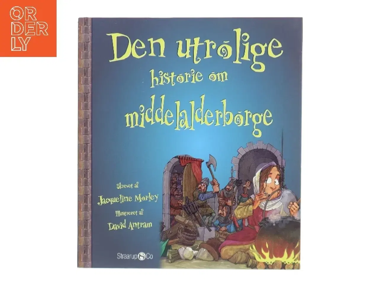 Billede 1 - Den utrolige historie om middelalderborge af Jacqueline Morley (Bog)