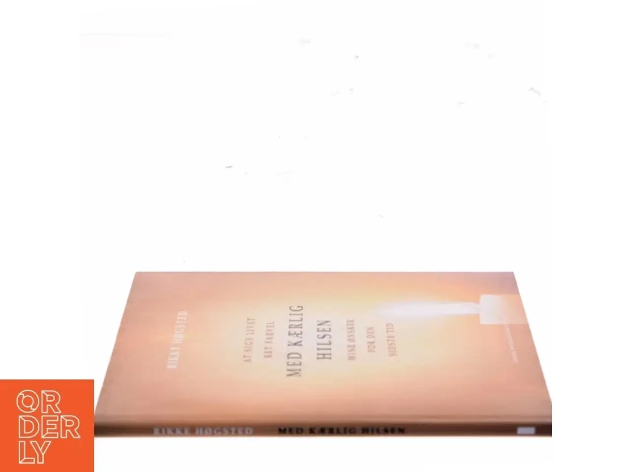 Billede 2 - Med kærlig hilsen : at sige livet ret farvel : mine ønsker for den sidste tid : med vers fra Mørkets Sang af Benny Andersen af Rikke H&