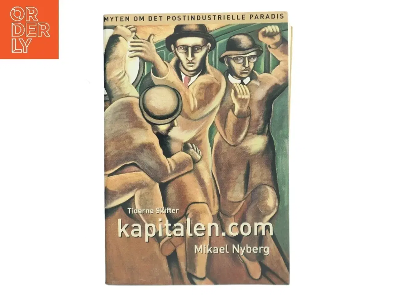 Billede 1 - Kapitalen.com : myten om det postindustrielle paradis af Mikael Nyberg (Bog)