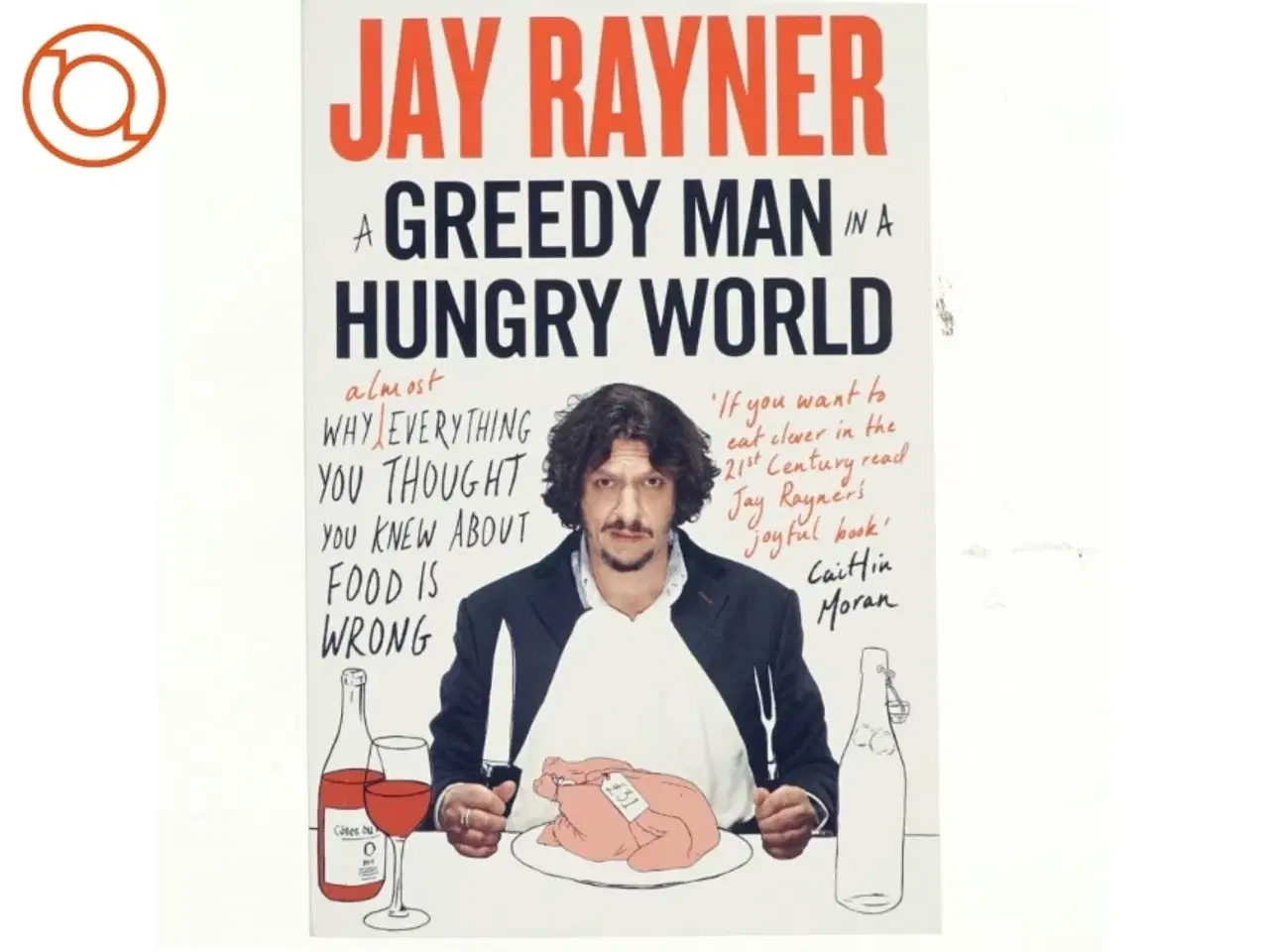 Billede 1 - A Greedy Man in a Hungry World af Jay Rayner (Bog)