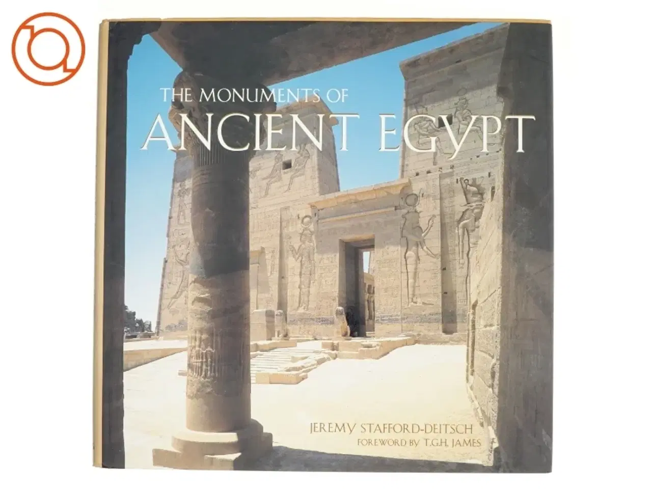 Billede 1 - The Monuments of Ancient Egypt af Jeremy Stafford-Deitsch (Bog)