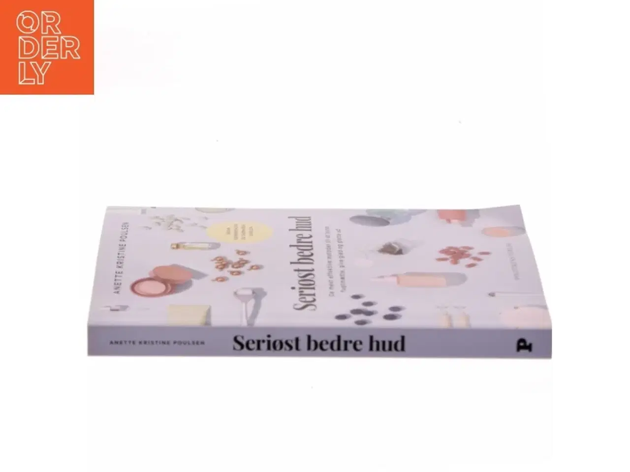 Billede 2 - Seriøst bedre hud : de mest effektive metoder til at lysne, fugtmætte, give glød og glatte ud af Anette Kristine Poulsen (Bog)