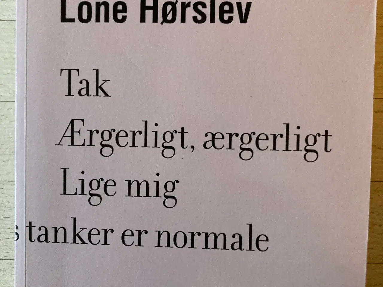 Billede 1 - Tak, Ærgerligt, Ærgerligt, Lige mig, Lone Hørslev