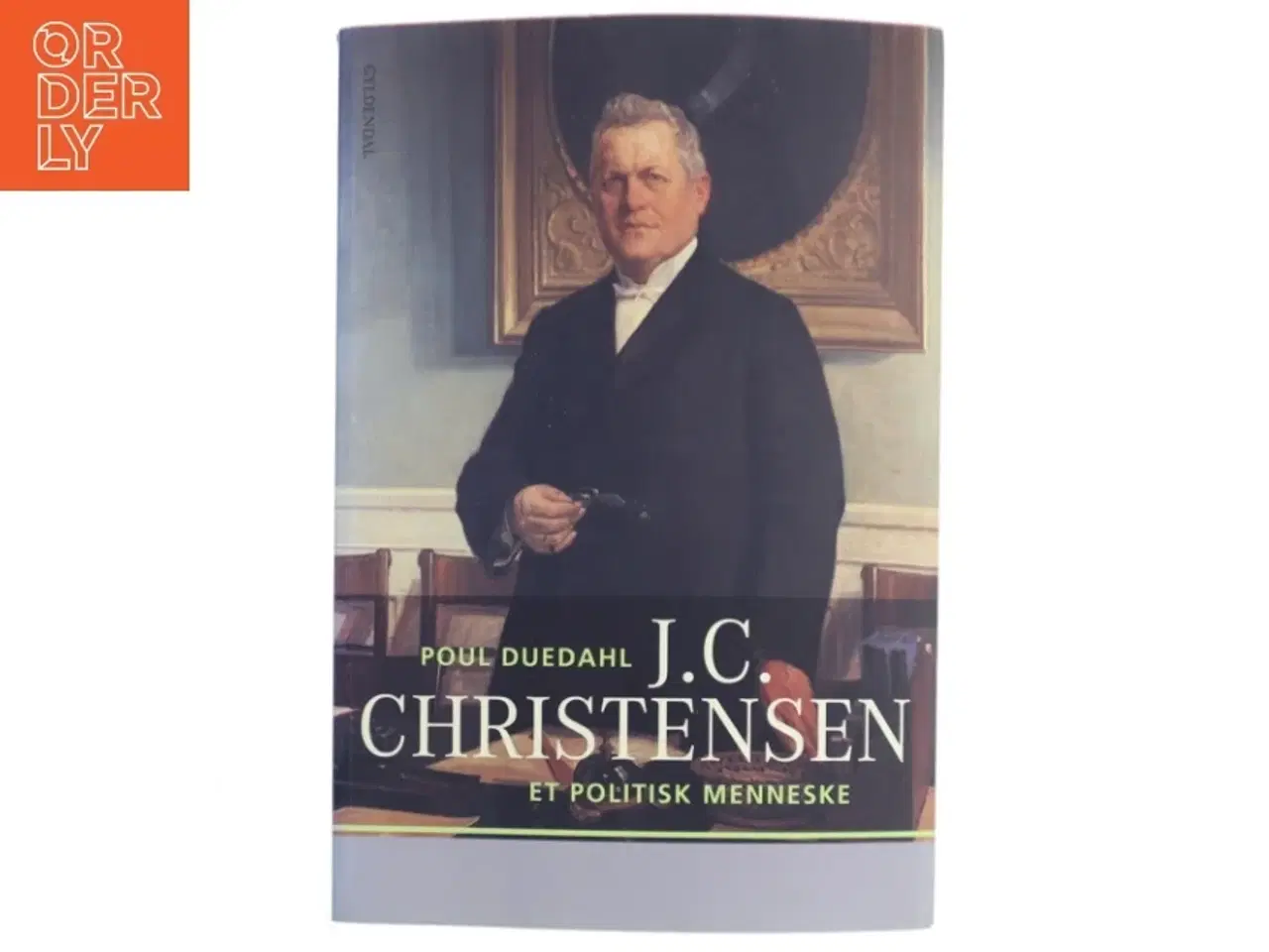 Billede 1 - J.C. Christensen : et politisk menneske af Poul Duedahl (Bog)